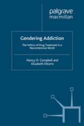 book Gendering Addiction: The Politics of Drug Treatment in a Neurochemical World