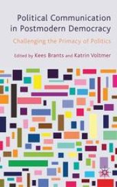 book Political Communication in Postmodern Democracy: Challenging the Primacy of Politics