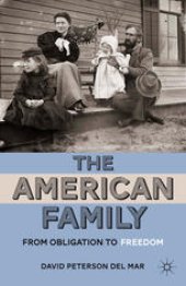 book The American Family: From Obligation to Freedom