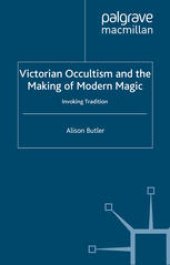 book Victorian Occultism and the Making of Modern Magic: Invoking Tradition