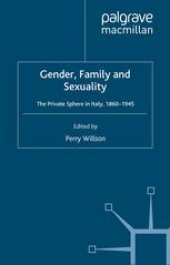 book Gender, Family and Sexuality: The Private Sphere in Italy, 1860–1945