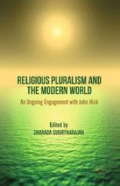 book Religious Pluralism and the Modern World: An Ongoing Engagement with John Hick