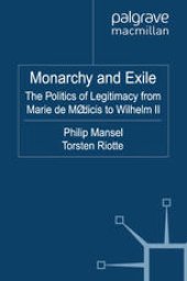 book Monarchy and Exile: The Politics of Legitimacy from Marie de Médicis to Wilhelm II