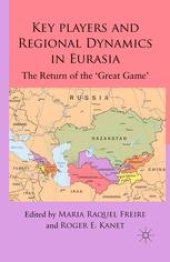 book Key Players and Regional Dynamics in Eurasia: The Return of the ‘Great Game’