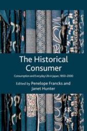 book The Historical Consumer: Consumption and Everyday Life in Japan, 1850–2000