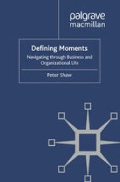 book Defining Moments: Navigating through Business and Organisational Life