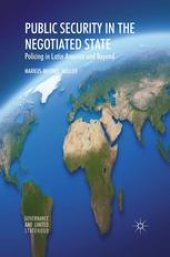 book Public Security in the Negotiated State: Policing in Latin America and Beyond