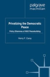 book Privatizing the Democratic Peace: Policy Dilemmas of NGO Peacebuilding