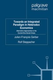 book Towards an Integrated Paradigm in Heterodox Economics: Alternative Approaches to the Current Eco-Social Crises