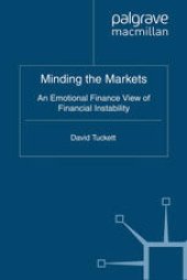 book Minding the Markets: An Emotional Finance View of Financial Instability