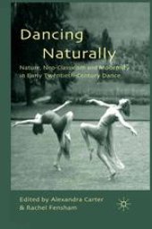 book Dancing Naturally: Nature, Neo-Classicism and Modernity in Early Twentieth-Century Dance