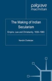 book The Making of Indian Secularism: Empire, Law and Christianity, 1830–1960