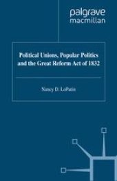 book Political Unions, Popular Politics and the Great Reform Act of 1832