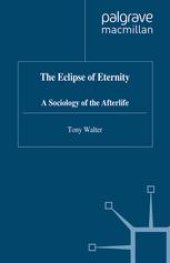 book The Eclipse of Eternity: A Sociology of the Afterlife