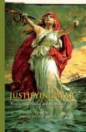 book Justifying War: Propaganda, Politics and the Modern Age