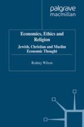 book Economics, Ethics and Religion: Jewish, Christian and Muslim Economic Thought