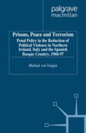 book Prisons, Peace and Terrorism: Penal Policy in the Reduction of Political Violence in Northern Ireland, Italy and the Spanish Basque Country, 1968–97