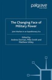 book The Changing Face of Military Power: Joint Warfare in an Expeditionary Era