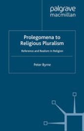 book Prolegomena to Religious Pluralism: Reference and Realism in Religion