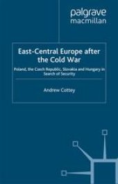 book East-Central Europe after the Cold War: Poland, the Czech Republic, Slovakia and Hungary in Search of Security