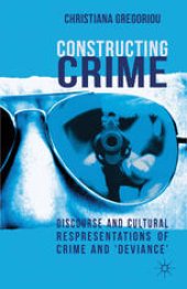 book Constructing Crime: Discourse and Cultural Representations of Crime and ‘Deviance’