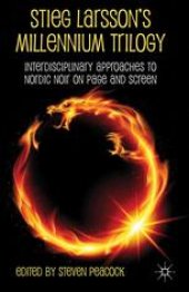 book Stieg Larsson’s Millennium Trilogy: Interdisciplinary Approaches to Nordic Noir on Page and Screen