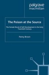 book The Poison at the Source: The Female Novel of Self-Development in the Early Twentieth Century