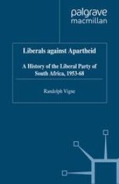 book Liberals against Apartheid: A History of the Liberal Party of South Africa, 1953–68