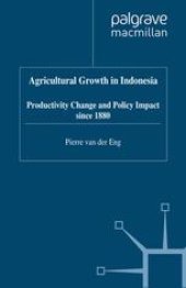 book Agricultural Growth in Indonesia: Productivity Change and Policy Impact since 1880