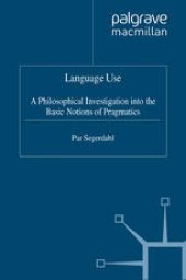 book Language Use: A Philosophical Investigation into the Basic Notions of Pragmatics