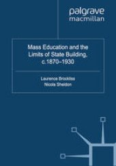 book Mass Education and the Limits of State Building, c.1870–1930