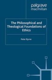 book The Philosophical and Theological Foundations of Ethics: An Introduction to Moral Theory and its Relation to Religious Belief