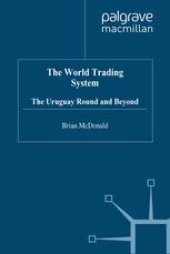 book The World Trading System: The Uruguay Round and Beyond