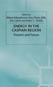 book Energy in the Caspian Region: Present and Future