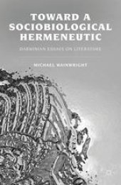 book Toward a Sociobiological Hermeneutic: Darwinian Essays on Literature