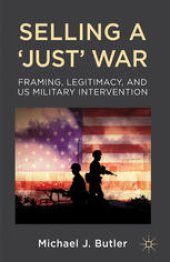 book Selling a ‘Just’ War: Framing, Legitimacy, and US Military Intervention