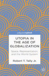 book Utopia in the Age of Globalization: Space, Representation, and the World System