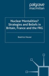 book Nuclear Mentalities? Strategies and Beliefs in Britain, France and the FRG