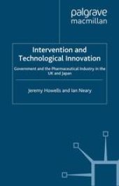 book Intervention and Technological Innovation: Government and the Pharmaceutical Industry in the UK and Japan