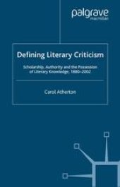 book Defining Literary Criticism: Scholarship, Authority and the Possession of Literary Knowledge, 1880–2002