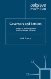 book Governors and Settlers: Images of Authority in the British Colonies, 1820–60