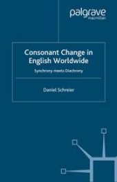 book Consonant Change in English Worldwide: Synchrony meets Diachrony