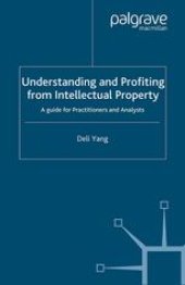 book Understanding and Profiting from Intellectual Property: A guide for Practitioners and Analysts