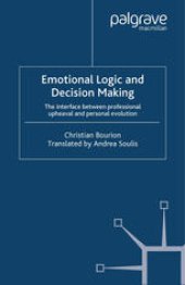 book Emotional Logic and Decision Making: The interface between professional upheaval and personal evolution