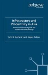 book Infrastructure and Productivity in Asia: Political, Financial, Physical and Intellectual Underpinnings