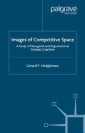 book Images of Competitive Space: A Study of Managerial and Organizational Strategic Cognition