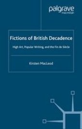 book Fictions of British Decadence: High Art, Popular Writing, and the Fin de Siècle 