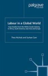 book Labour in a Global World: Case Studies from the White Goods Industry in Africa, South America, East Asia and Europe