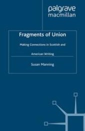 book Fragments of Union: Making Connections in Scottish and American Writing