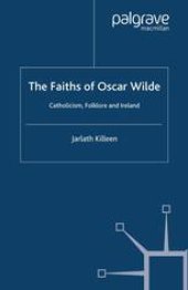 book The Faiths of Oscar Wilde: Catholicism, Folklore and Ireland